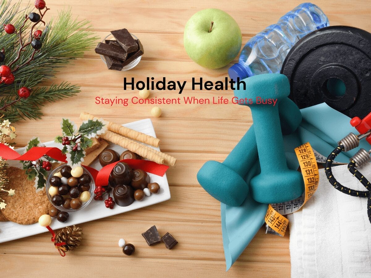 Holiday Health: Staying Consistent When Life Gets Busy 1 Feeling 10